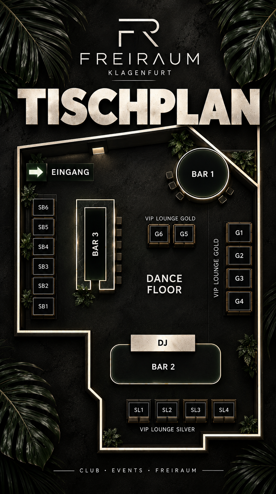 Tischplan Freiraum: Eingang und SB1 bis SB6 links, Gold G1 bis G6 neben der Tanzfläche, Silver SL1 bis SL4 hinter Bar 2.